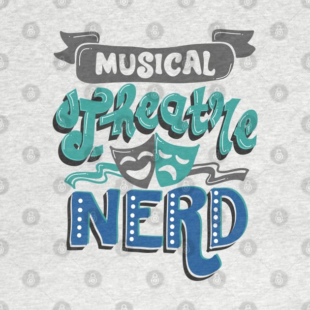 Musical Theatre Nerd Funny by KsuAnn